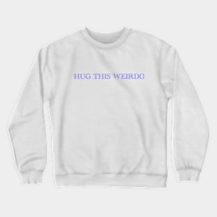 Be A Hugger Crewneck Sweatshirt
